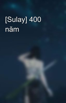 [Sulay] 400 năm