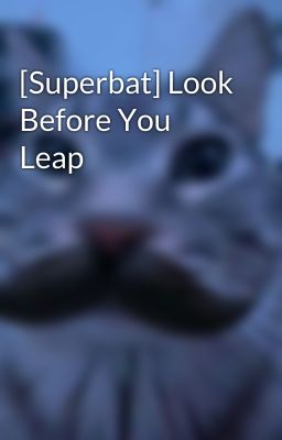 [Superbat] Look Before You Leap