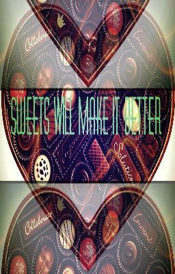 Sweets Will Make It Better
