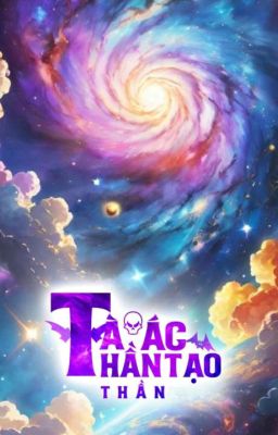 Tà Ác Thần Tạo Thần 