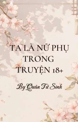 TA LÀ NỮ PHỤ TRONG TIỂU THUYẾT 18+