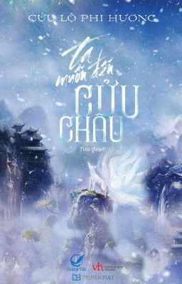 Ta muốn đến Cửu Châu _ Cửu Lộ Phi Hương (EDIT)