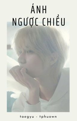taegyu | ánh ngược chiều
