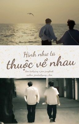 [Taekook] Hình như ta thuộc về nhau.