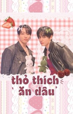 taekook | thỏ thích ăn dâu