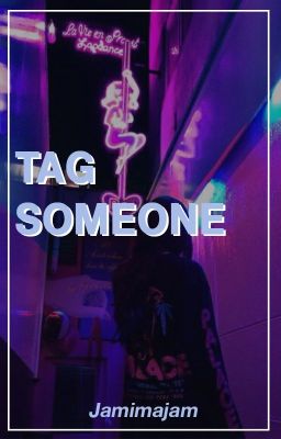TAG SOMEONE