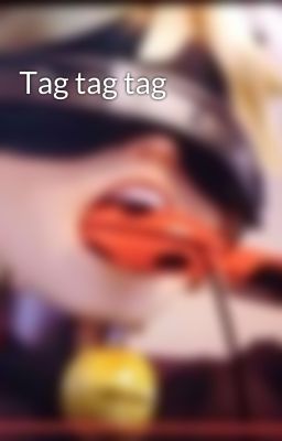 Tag tag tag