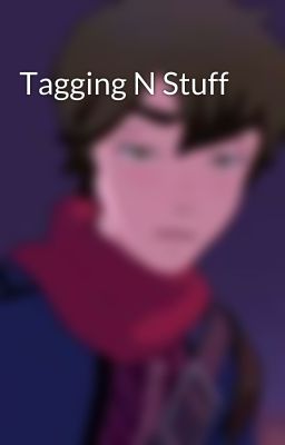 Tagging N Stuff 