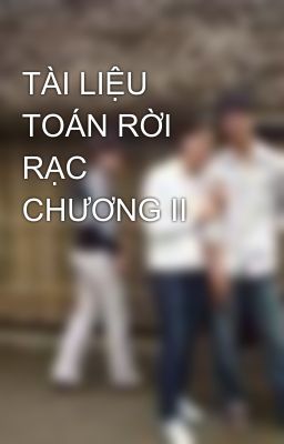 TÀI LIỆU TOÁN RỜI RẠC CHƯƠNG II