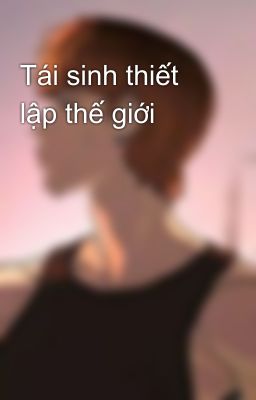 Tái sinh thiết lập thế giới