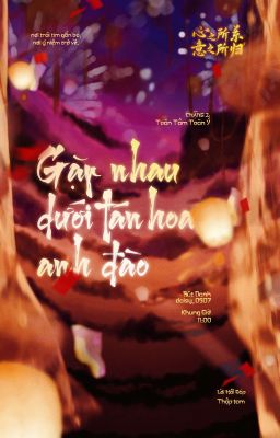 [Tâm Quy ͟͟͞☆ 11:00] Gặp nhau dưới tán hoa anh đào