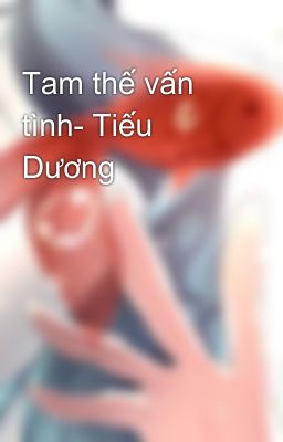 Tam thế vấn tình- Tiếu Dương