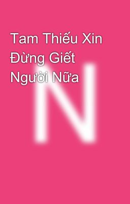 Tam Thiếu Xin Đừng Giết Người Nữa