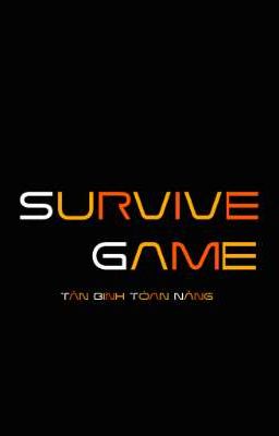 [TÂN BINH TOÀN NĂNG] - SURVIVE GAME