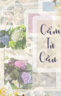 [Tản Văn] Cẩm Tú Cầu