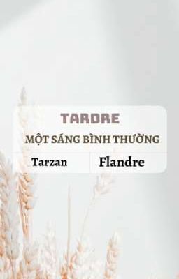 [Tardre] Một Sáng Bình Thường