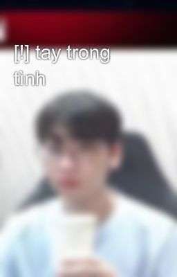 [!] tay trong tình
