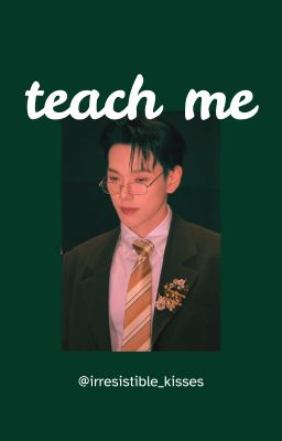 teach me.
