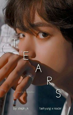 Tears - BTS V x Reader