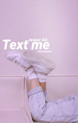 Text me  || Jaspar AU 