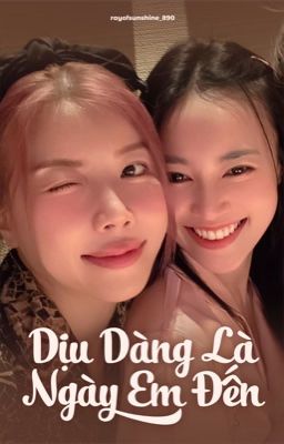 『 Textfic 』Dịu Dàng Là Ngày Em Đến [TP x NDLN]