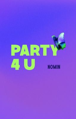 textfic // party 4 u ⋆⁺₊ nomin