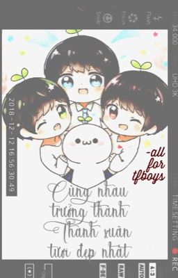 [ TFBOYS ] - Cùng nhau trưởng thành - Thanh xuân tươi đẹp nhất