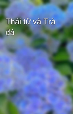 Thái tử và Trà đá