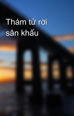 Thám tử rời sân khấu