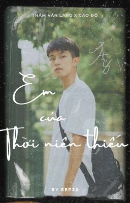 [ Thẩm Văn Lang x Cao Đồ] EM CỦA THỜI NIÊN THIẾU