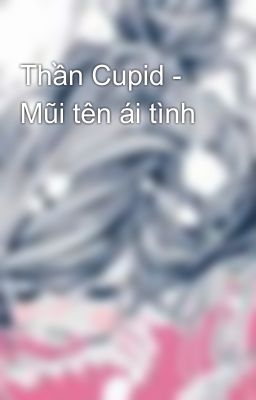 Thần Cupid - Mũi tên ái tình