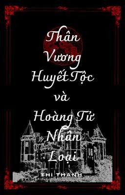 Thân Vương Huyết Tộc và Hoàng Tử Nhân Loại