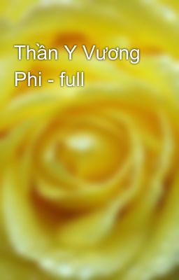 Thần Y Vương Phi - full