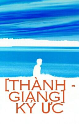 [THÀNH - GIANG] KÝ ỨC