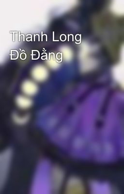 Thanh Long Đồ Đằng