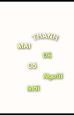 Thanh Mai của tôi đã có người mới