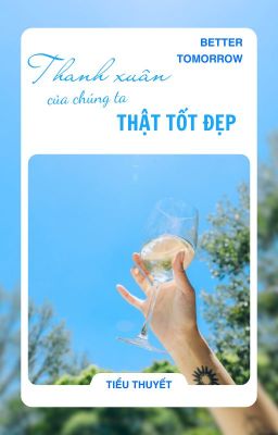 THANH XUÂN CỦA CHÚNG TA THẬT TỐT ĐẸP