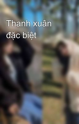 Thanh xuân đặc biệt