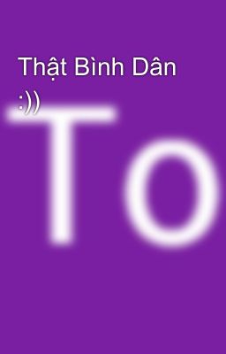 Thật Bình Dân :))