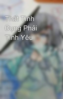 Thất Tình Đụng Phải Tình Yêu