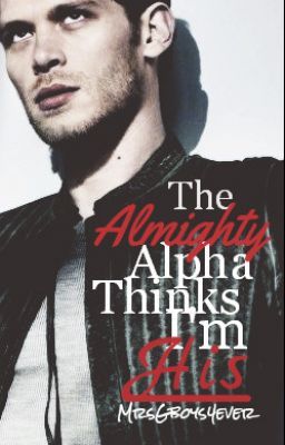 The Almighty Alpha Thinks I'm His