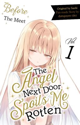 The Angel Next Door Spoils Me Rotten: Before The Meet (Volume 1) (VN Edition)