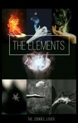 The Elements (CURRENTLY BEING EDITED AND REWRITED)