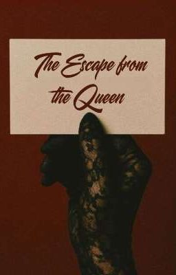 The Escape from the Queen