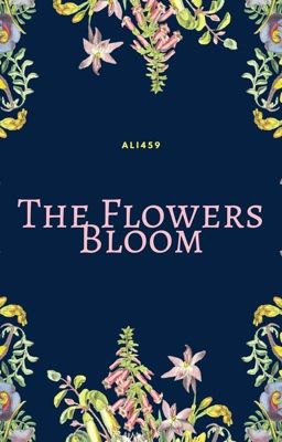 The Flowers Bloom
