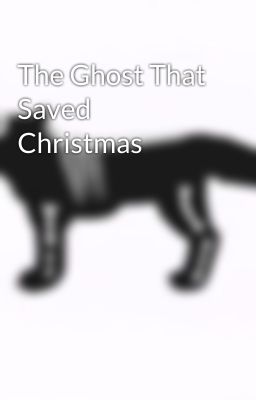 The Ghost That Saved Christmas