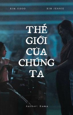 THẾ GIỚI CỦA CHÚNG TA | [JENSOO]
