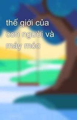 thế giới của con người và máy móc