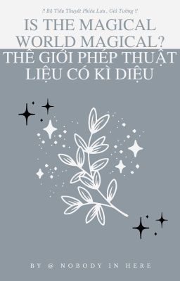 Thế Giới Phép Thuật Liệu Có Kì Diệu ?! [ Is the magical world magical ?! ]