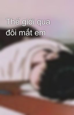 Thế giới qua đôi mắt em